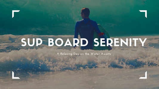 SUP Board Serenity: A Relaxing Day on the Water Awaits